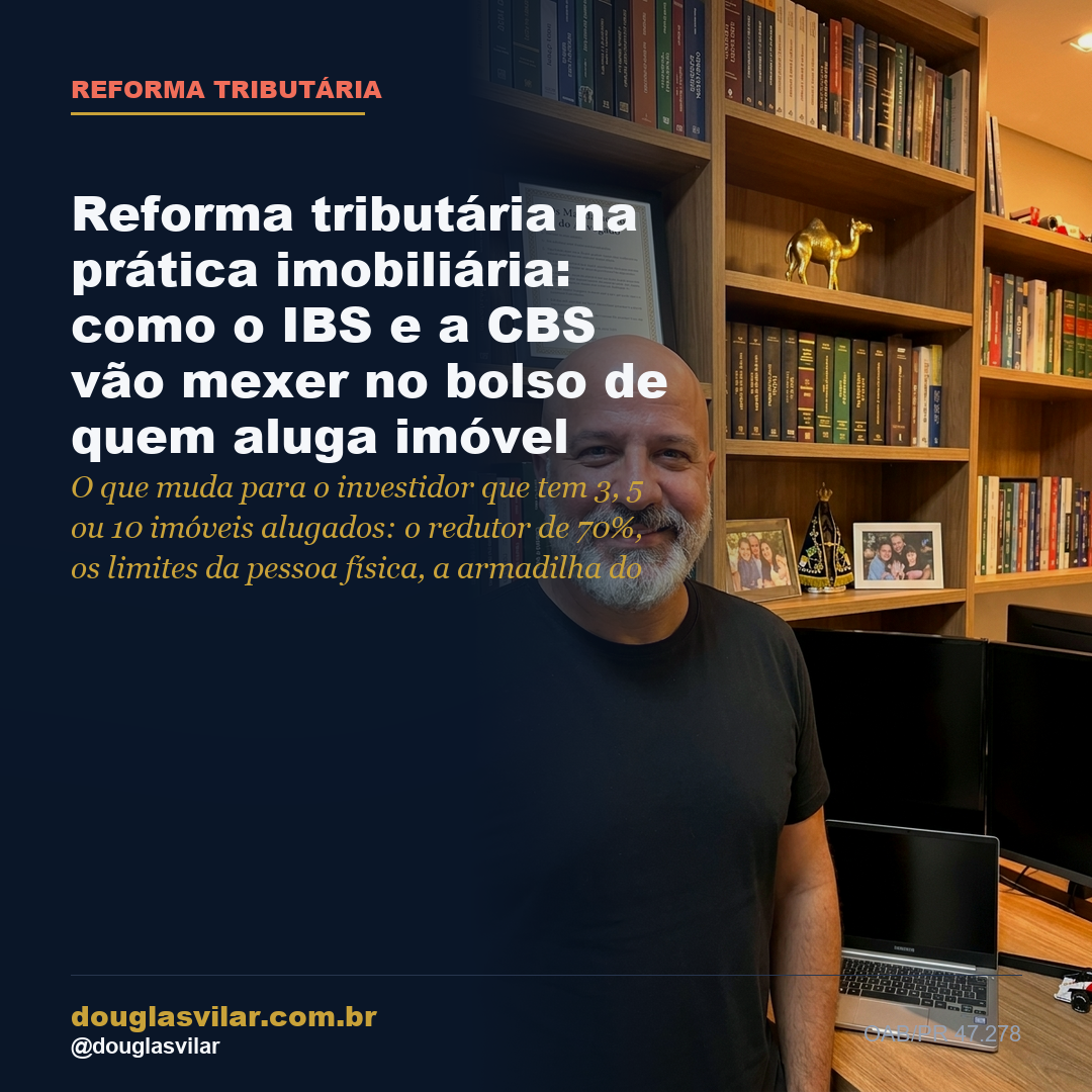 Capa: Reforma tributária na prática imobiliária: como o IBS e a CBS vão mexer no bolso de quem aluga imóvel