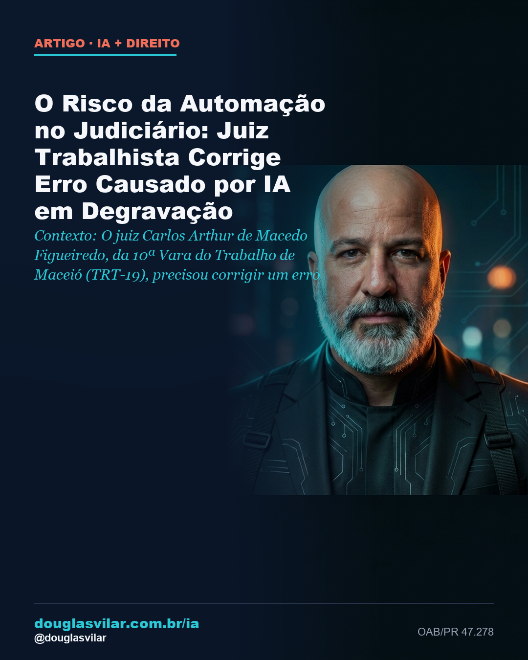 Capa: O Risco da Automação no Judiciário: Juiz Trabalhista Corrige Erro Causado por IA em Degravação